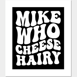 Mike who cheese hairy shirt, funny adult meme Posters and Art